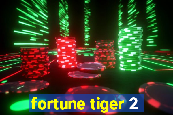 fortune tiger 2